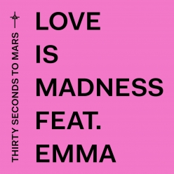 Thirty Seconds to Mars Ft. Emma - Love Is Madness